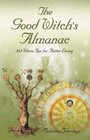 The Good Witch's Almanac  505 Wicca Tips for Better Living