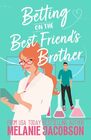 Betting on the Best Friend's Brother: a Sweet Romantic Comedy (Betting on Love)