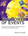 Power of Events The An Introduction to Complex Event Processing in Distributed Enterprise Systems