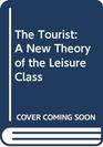 The Tourist A New Theory of the Leisure Class