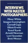 Interviews with master photographers Minor White Imogen Cunningham Cornell Capa Elliott Erwitt Yousuf Karsh Arnold Newman Lord Snowdon Brett Weston
