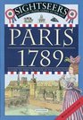 Paris 1789: A Guide to Paris on the Eve of the Revolution (Sightseers Essential Travel Guides to the Past)