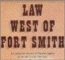 Law West of Fort Smith A History of Frontier Justice in Indian Territory 18341896