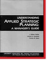 Understanding Applied Strategic Planning A Manager's Guide