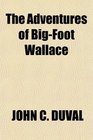The Adventures of BigFoot Wallace