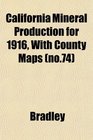 California Mineral Production for 1916 With County Maps