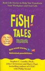 Fish Tales Reallife Stories to Help You Transform Your Workplace and Your Life