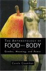 The Anthropology of Food and Body Gender Meaning and Power