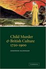 Child Murder and British Culture 17201900
