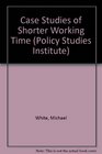 Case Studies of Shorter Working Time