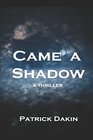 CAME A SHADOW (The Shadow Trilogy - Book 1)