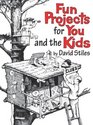 Fun Projects for You and the Kids David Stiles