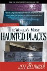 The World's Most Haunted Places Revised Edition From the Secret Files of Ghostvillagecom
