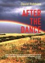 After the Dance Travels in a Democratic South Africa