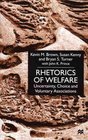 Rhetorics of Welfare  Uncertainty Choice and Voluntary Associations