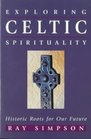 Exploring Celtic Spirituality Historic Roots for Our Future