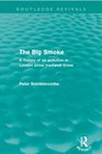 The Big Smoke  A History of Air Pollution in London since Medieval Times