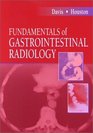 Fundamentals of Gastrointestinal Radiology