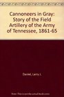 Cannoneers in gray The field artillery of the Army of Tennessee 18611865