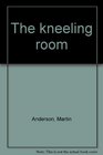 The Kneeling Room