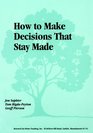 How to Make Decisions That Stay Made