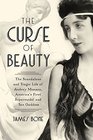 The Curse of Beauty: The Tragic Life of Audrey Munson, America's First Supermodel