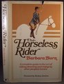 The Horseless Rider  A Complete Guide to the Art of Riding Showing and Enjoying Other People's Horses