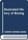 ILLUSTRATED HISTORY OF BOXING