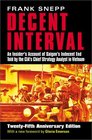 Decent Interval An Insider's Account of Saigon's Indecent End Told by the Cia's Chief Strategy Analyst in Vietnam