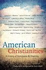 American Christianities A History of Dominance and Diversity