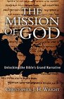 The Mission of God Unlocking the Bible's Grand Narrative