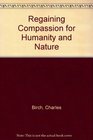 Regaining Compassion for Humanity  Nature