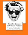Sudoku Junkie  100 Hard Puzzles Featuring 100 Hard Puzzles Designed To Help You Improve Your Sudoku Skills