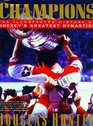 Champions The Illustrated History of Hockey's Greatest Dynasties