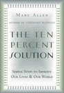 The Ten Percent Solution Simple Steps to Improve Our Lives and Our World