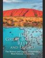 The Great Barrier Reef and Uluru: The History and Legacy of Australia's Most Famous Landmarks