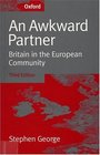 An Awkward Partner Britain in the European Community
