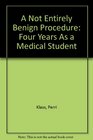 A Not Entirely Benign Procedure Four Years As a Medical Student