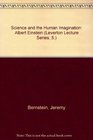 Science and the Human Imagination Albert Einstein  Papers Anrril Eisenbud  Edited by Charles Angoff With the Author / by Peter Demetz Adapted T