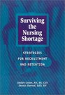 Surviving the Nursing Shortage Strategies for Recruitment and Retention