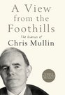 A View from the Foothills The Diaries of Chris Mullin