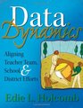 Data Dynamics Aligning Teacher Team School and District Efforts