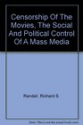 Censorship of the Movies The Social  Political Control of a Mass Medium
