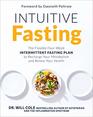 Intuitive Fasting The Flexible FourWeek Intermittent Fasting Plan to Recharge Your Metabolism and Renew Your Health