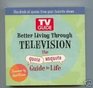TV Guide Better Living Through Television The Quote/Unquote Guide to Life