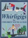 Whirligigs for Children Young and Old