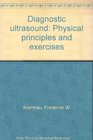 Diagnostic ultrasound Physical principles and exercises