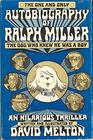 The One and Only Autobiography of Ralph Miller the Dog Who Knew He Was a Boy An Hilarious Thriller