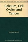 Calcium Cell Cycles and Cancer