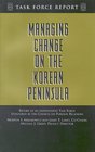 Managing Change on the Korean Peninsula Report of an Independent Task Force
